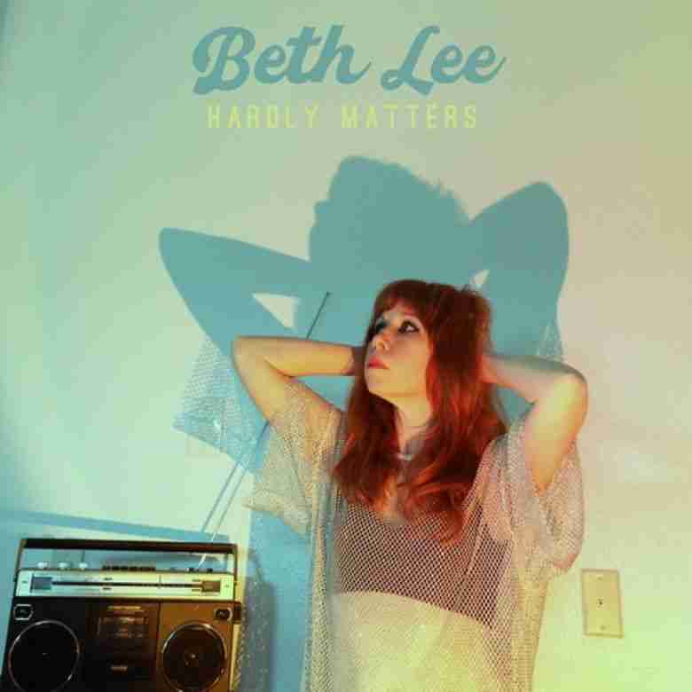 Album Review: Beth Lee – Hardly Matters